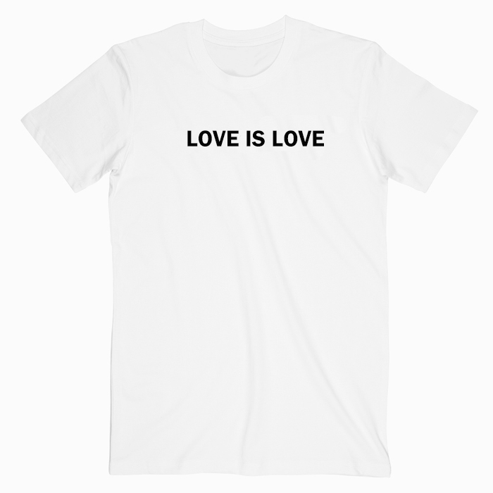 Love Is Love T shirt