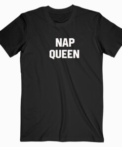Nap Queen T shirt