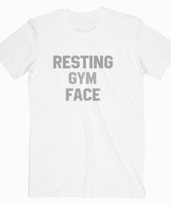 Resting Gym Face T shirt