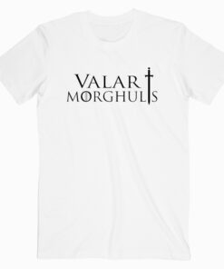 Valar Morghulis T shirt