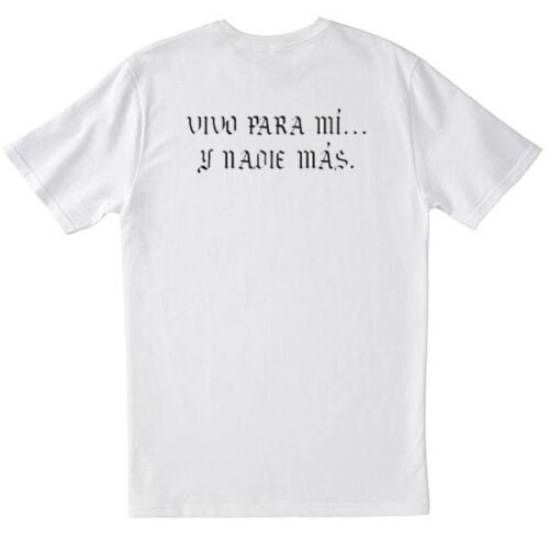 Vivo Para Mi Ya Nadie Mas T shirt