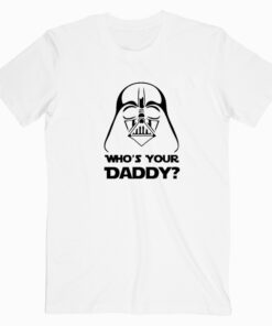Who’s Your Daddy Stromtrooper Black T shirt
