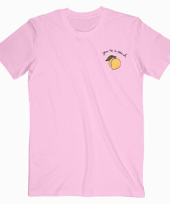 You’re A Peach T shirt