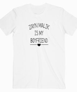 Zayn Malik Is My Boyfriend T shirt