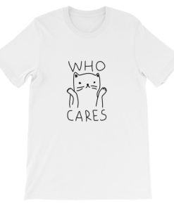 who cares cat T shirt