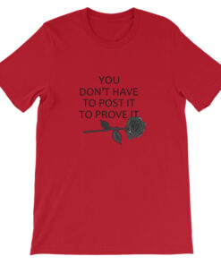 you don’t have to post it to prove it t shirt