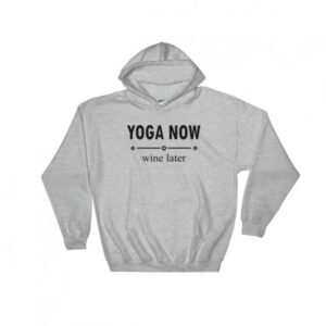 Yoga Now Wine Later Hoodie