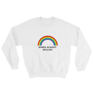 Babes agains bullies Sweatshirt
