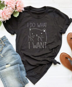 Cat I do What I Want T shirt