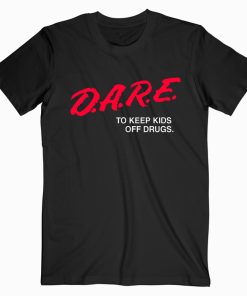 DARE To Keep Kids Off Drugs T Shirt