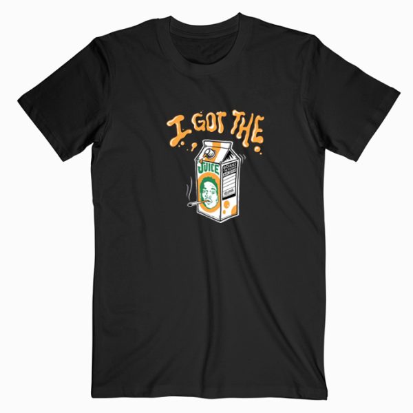 I got the Juice Chance T shirt