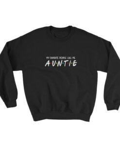 My Favorite People Call Me Auntie Sweatshirt