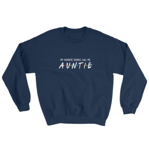 My Favorite People Call Me Auntie Sweatshirt