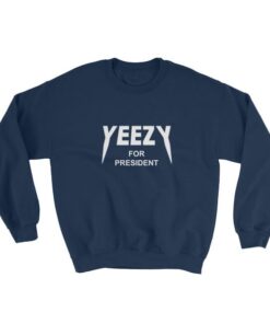 Yeezy for president pullover new arrivals