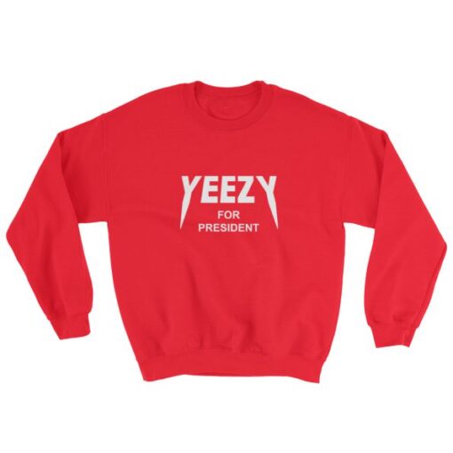 Yeezy for president Sweatshirt