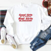 good girls go to heaven bad girls go backstage Sweatshirt