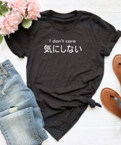 I Don’t Care Japanese T shirt