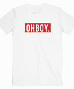 Oh Boy T shirt