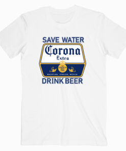 Save Water Drink Beer Corona T Shirt