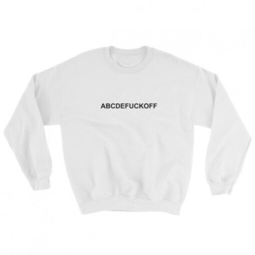abcde fuck off Sweatshirt