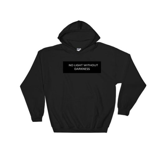No Light Without Darkness Hoodie