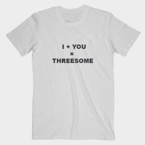 I+YOU=THREESOME T shirt
