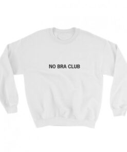 No Bra Club Sweatshirt