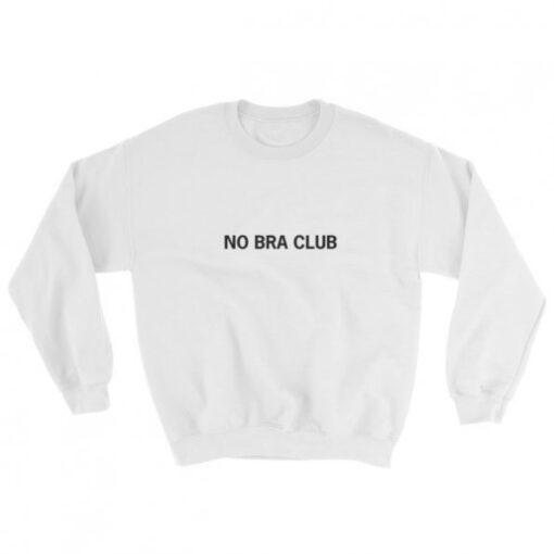 No Bra Club Sweatshirt