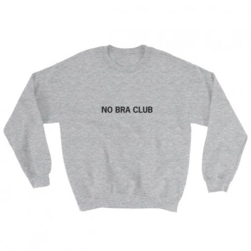 No Bra Club Sweatshirt