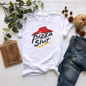 Pizza Slut T shirt