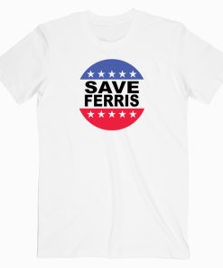 Save Ferris T shirt