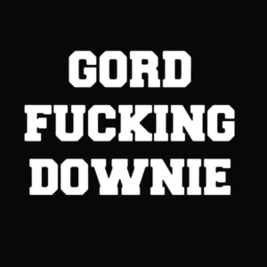 gord fucking downie t shirt