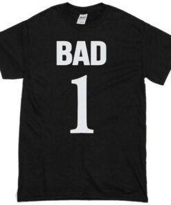 Bad 1 Tshirt Unisex