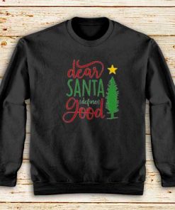 Dear-Santa-Define-Good-Sweatshirt