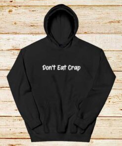 Don't-Eat-Crap-Hoodie