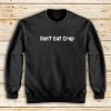 Don't-Eat-Crap-Sweatshirt