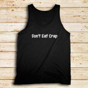 Don't-Eat-Crap-Tank-Top