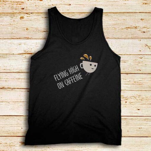 Flying-High-On-Caffeine-Tank-Top