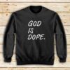 God-Is-Dope-Sweatshirt