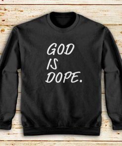 God-Is-Dope-Sweatshirt