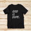 God-Is-Dope-T-Shirt
