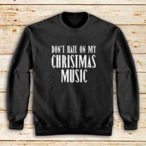Hate-Christmas-Music-Sweatshirt