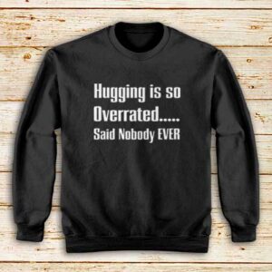 Hugging-Is-So-Overrated-Sweatshirt