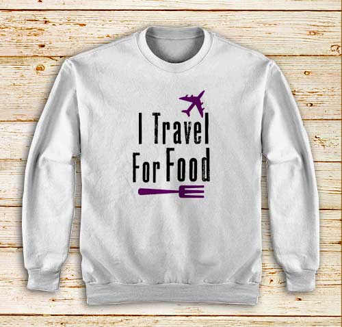 I-Travel-For-Food-White-Sweatshirt