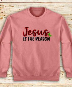 Jesus-Is-The-Reason-Sweatshirt