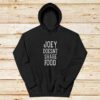 Joey-Doesn't-Share-Food-Hoodie