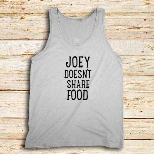 Joey-Doesn't-Share-Food-White-Tank-Top
