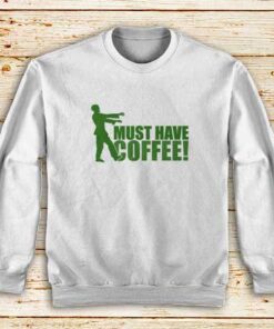 Must-Have-Coffee-Sweatshirt