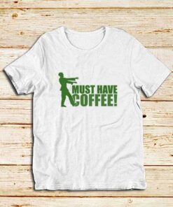 Must-Have-Coffee-T-Shirt