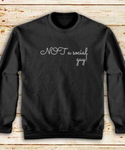 Not-A-Social-Guy-Sweatshirt